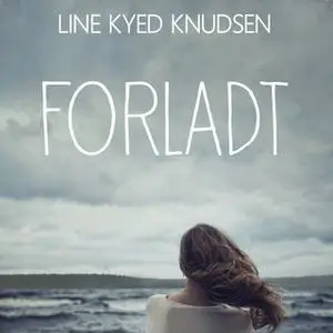 «Forladt» by Line Kyed Knudsen