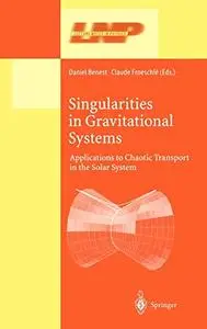 Singularities in Gravitational Systems: Applications to Chaotic Transport in the Solar System