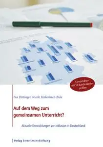 «Auf dem Weg zum gemeinsamen Unterricht?: Aktuelle Entwicklungen zur Inklusion in Deutschland» by Ina Döttinger,Nicole H