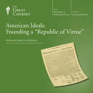 American Ideals: Founding a 'Republic of Virtue' [TTC Audio] {Repost}