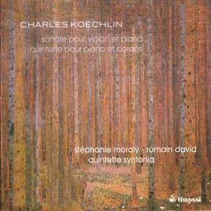 Stephanie Moraly, Romain David - Charles Koechlin: Violin Sonata, Piano Quintet (2017) {Timpani}