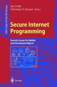 Secure Internet Programming: Security Issues for Mobile and Distributed Objects