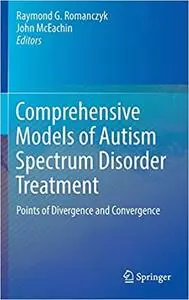 Comprehensive Models of Autism Spectrum Disorder Treatment: Points of Divergence and Convergence (Repost)