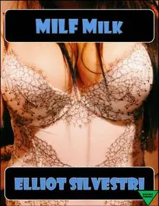 «MILF Milk» by Elliot Silvestri