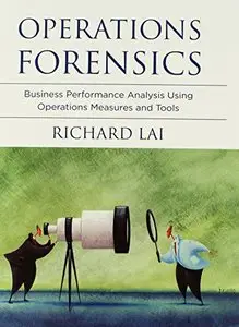 Operations Forensics: Business Performance Analysis Using Operations Measures and Tools