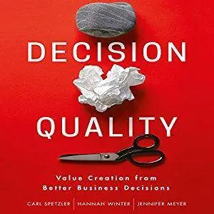 Decision Quality: Value Creation from Better Business Decisions [Audiobook]