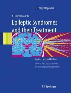 A Clinical Guide to Epileptic Syndromes and their Treatment (2nd revised edition) (repost)