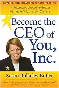 Become the CEO of You,Inc.: A Pioneering Executive Shares Her Secrets for Career Success