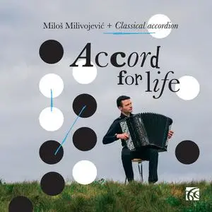 Miloš Milivojević - Accord for Life: Classical Accordion (2018)