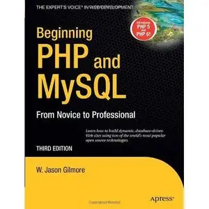 Beginning PHP and MySQL: From Novice to Professional by W Jason Gilmore [Repost]