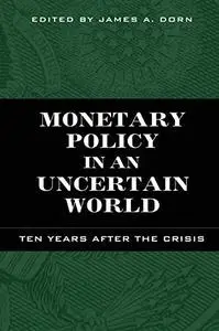 Monetary Policy in an Uncertain World: Ten Years After the Crisis