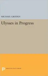 Ulysses in Progress (Princeton Legacy Library)