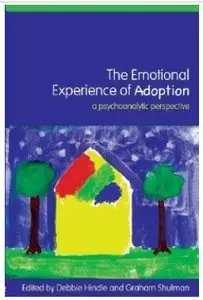 The Emotional Experience of Adoption: A Psychoanalytic Perspective