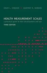 Health Measurement Scales: A Practical Guide to Their Development and Use (Oxford Medical Publications) by Geoffrey R. Norman