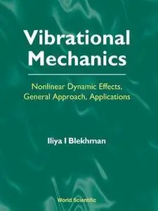 Vibrational mechanics :  nonlinear dynamic effects, general approach, applications