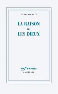 Pierre Bouretz, "La raison ou les dieux"