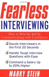 Fearless Interviewing: How to Win the Job by Communicating with Confidence by Marky Stein [Repost]