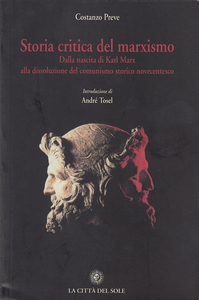 Costanzo Preve - Storia critica del marxismo. Dalla nascita di Karl Marx alla dissoluzione del comunismo (2007)