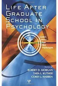 Life After Graduate School in Psychology: Insider's Advice from New Psychologists [Repost]