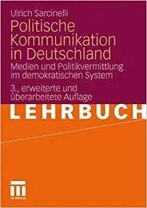 Politische Kommunikation in Deutschland: Medien und Politikvermittlung im demokratischen System