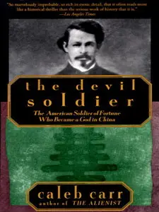 The Devil Soldier: The American Soldier of Fortune Who Became a God in China (repost)