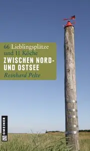 Zwischen Nord- und Ostsee: 66 Lieblingsplätze und 11 Köche