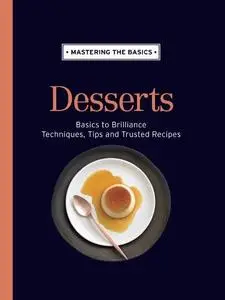 Mastering the Basics: Desserts (Repost)