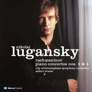 Nikolai Lugansky, Sakari Oramo, City of Birmingham Symphony Orchestra - Rachmaninov: Piano Concertos Nos. 2 & 4 (2005)