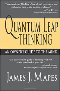 Quantum Leap Thinking: An Owner's Guide to the Mind