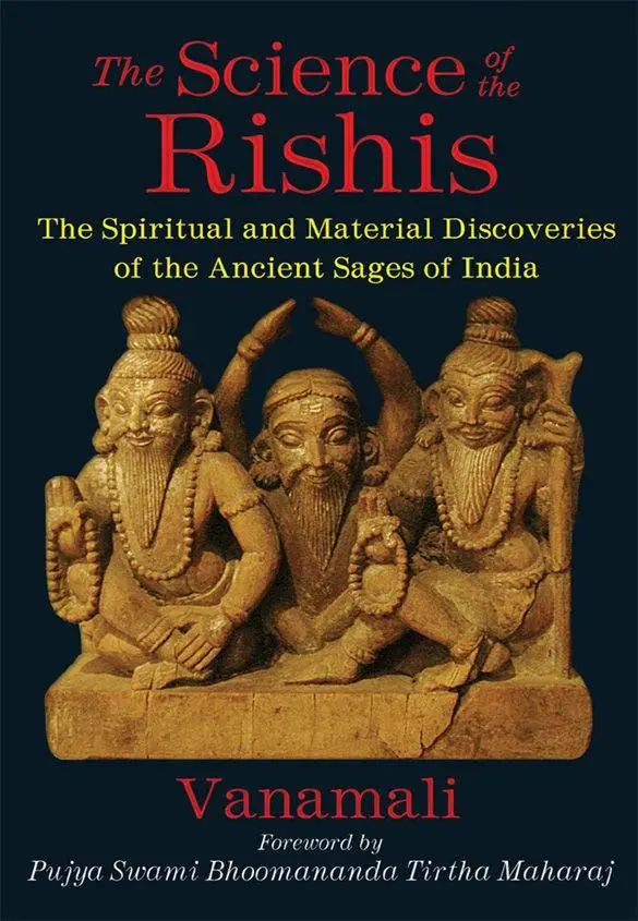 The Science of the Rishis: The Spiritual and Material Discoveries of ...