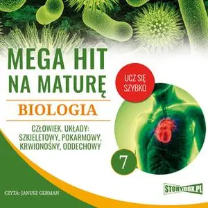 «Mega hit na maturę. Biologia 7. Człowiek. Układy: szkieletowy, pokarmowy, krwionośny, oddechowy» by Renata Biernacka,Op