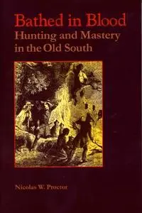 Bathed in Blood: Hunting and Mastery in the Old South