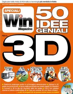 Win Magazine Speciali 50 Idee Geniale Per Il 3D - Settembre-Ottobre 2014