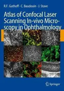 Atlas of Confocal Laser Scanning In-vivo Microscopy in Ophthalmology: Principles and Applications in Diagnostic and Therapeutic