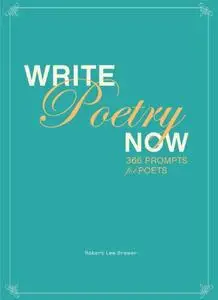 Write Poetry Now: 366 Prompts for Inspiring Your Poems