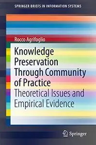 Knowledge Preservation Through Community of Practice: Theoretical Issues and Empirical Evidence (Repost)