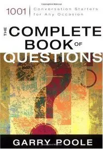 The Complete Book of Questions: 1001 Conversation Starters for Any Occasion (repost)