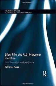 Silent Film and U.S. Naturalist Literature: Time, Narrative, and Modernity