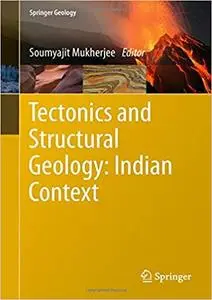 Tectonics and Structural Geology: Indian Context