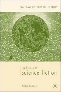 Adam Roberts - The History of Science Fiction [Repost]