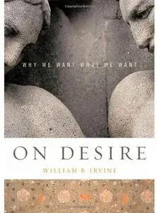 On Desire: Why We Want What We Want