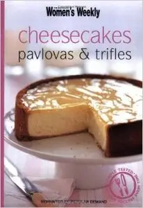 Cheesecakes Pavlovas & Trifles by The Australian Women's Weekly (Repost)