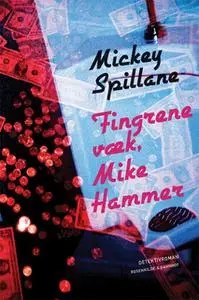 «Fingrene væk, Mike Hammer» by Mickey Spillane