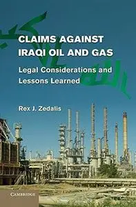 Claims against Iraqi Oil and Gas: Legal Considerations and Lessons Learned