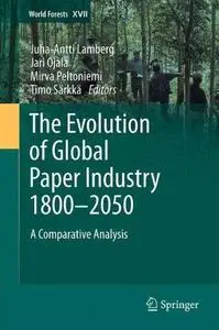 The Evolution of Global Paper Industry 1800¬–2050: A Comparative Analysis