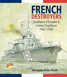 French Destroyers: Torpilleurs D'escadre and Contre-Torpilleurs,1922-1956