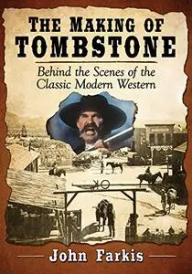 The Making of Tombstone: Behind the Scenes of the Classic Modern Western