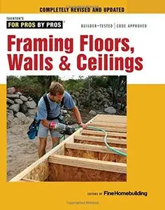 Framing Floors, Walls & Ceilings: Completely Revised and Updated