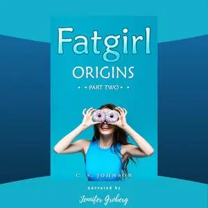 «Fatgirl: Origins, Part Two» by C.S. Johnson