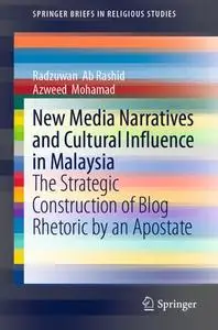 New Media Narratives and Cultural Influence in Malaysia: The Strategic Construction of Blog Rhetoric by an Apostate